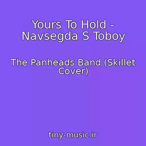کاور آهنگ Yours To Hold - Navsegda S Toboy از The Panheads Band (Skillet Cover)