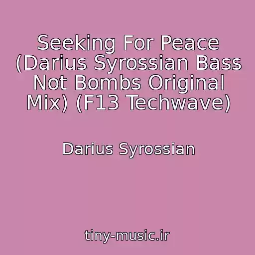 کاور آهنگ Seeking For Peace (Darius Syrossian Bass Not Bombs Original Mix) (F13 Techwave) از Darius Syrossian