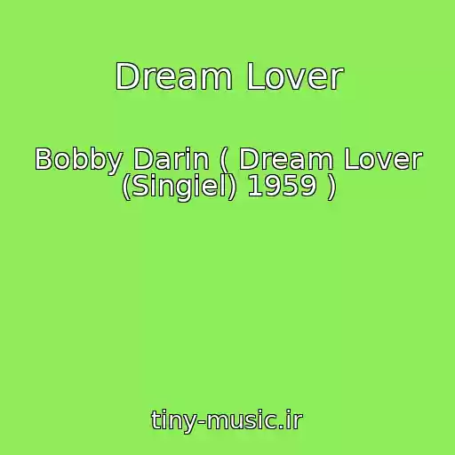 کاور آهنگ Dream Lover از Bobby Darin ( Dream Lover (Singiel) 1959 )