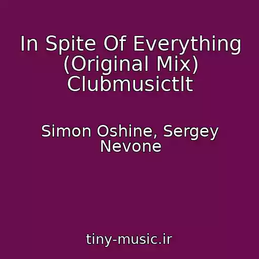 کاور آهنگ In Spite Of Everything (Original Mix) Clubmusictlt از Simon Oshine, Sergey Nevone