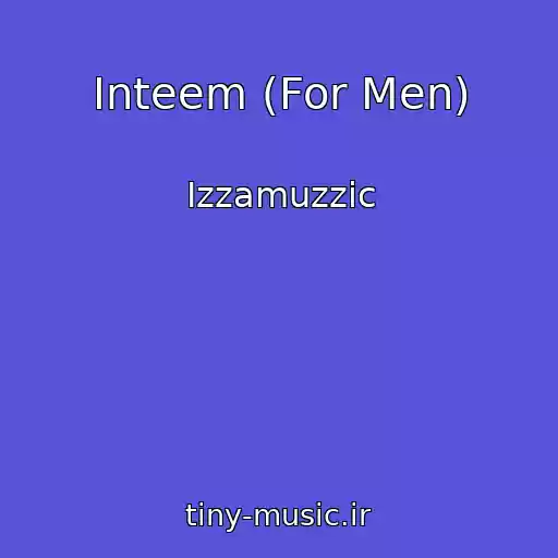 کاور آهنگ Inteem (For Men) از Izzamuzzic