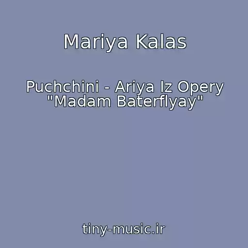 کاور آهنگ Mariya Kalas از Puchchini - Ariya Iz Opery "Madam Baterflyay"