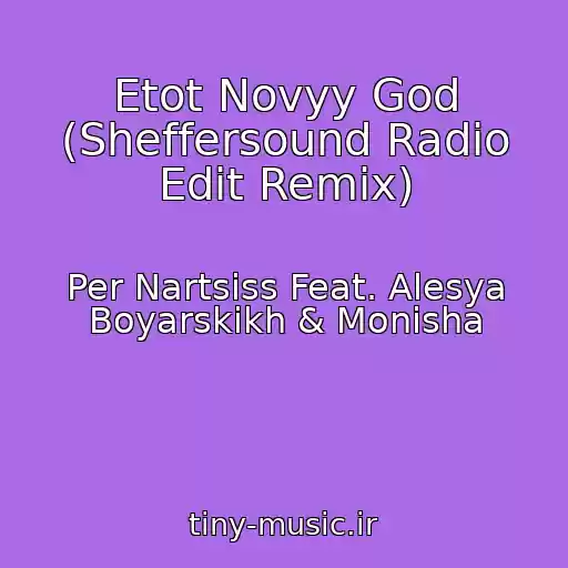 کاور آهنگ Etot Novyy God (Sheffersound Radio Edit Remix) از Per Nartsiss Feat. Alesya Boyarskikh & Monisha