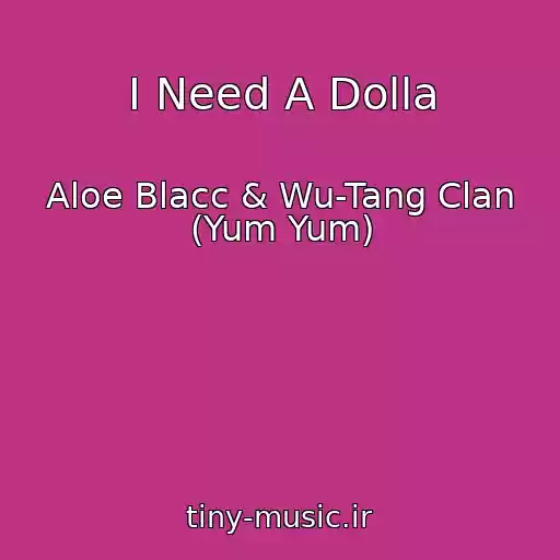 کاور آهنگ I Need A Dolla از Aloe Blacc & Wu-Tang Clan (Yum Yum)