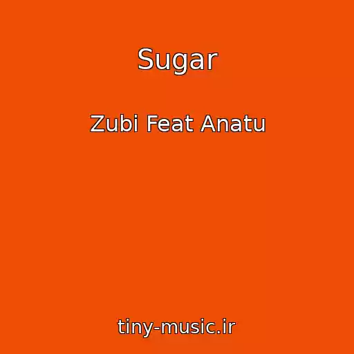 کاور آهنگ Sugar از Zubi Feat Anatu