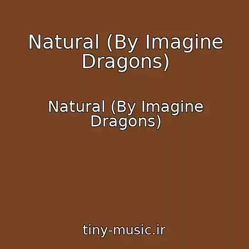 کاور آهنگ Natural (By Imagine Dragons) از Natural (By Imagine Dragons)