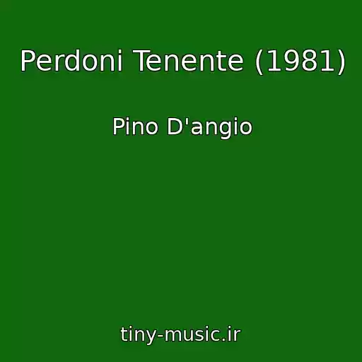 کاور آهنگ Perdoni Tenente (1981) از Pino D'angio