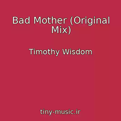 کاور آهنگ Bad Mother (Original Mix) از Timothy Wisdom