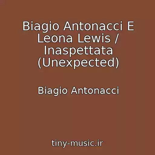 کاور آهنگ Biagio Antonacci E Leona Lewis / Inaspettata (Unexpected) از Biagio Antonacci