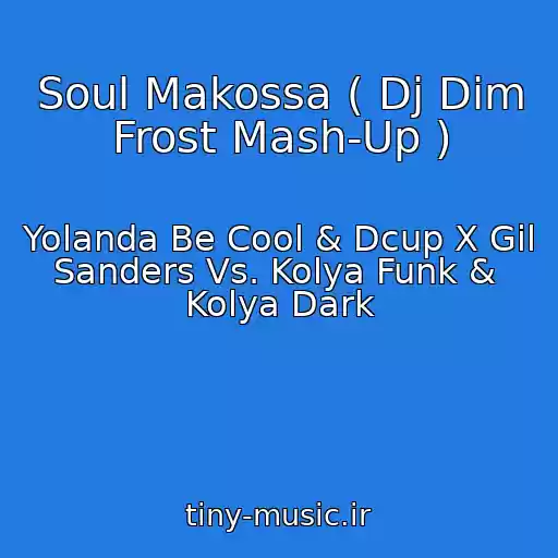 کاور آهنگ Soul Makossa ( Dj Dim Frost Mash-Up ) از Yolanda Be Cool & Dcup X Gil Sanders Vs. Kolya Funk &  Kolya Dark