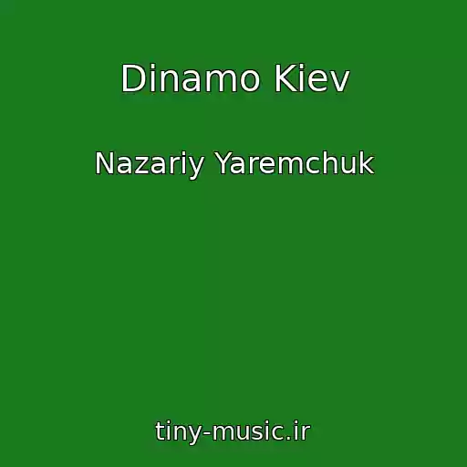 کاور آهنگ Dinamo Kiev از Nazarіy Yaremchuk