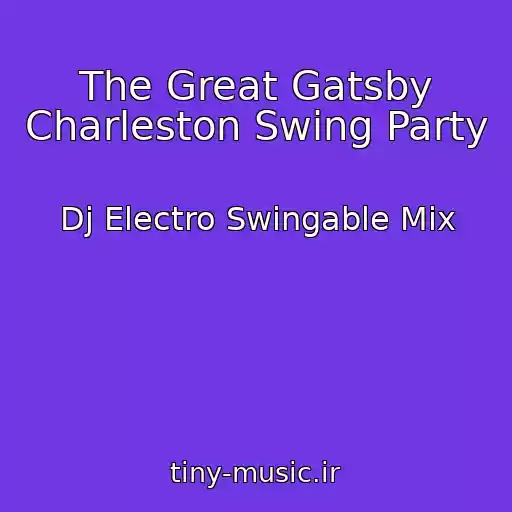 کاور آهنگ The Great Gatsby Charleston Swing Party از Dj Electro Swingable Mix