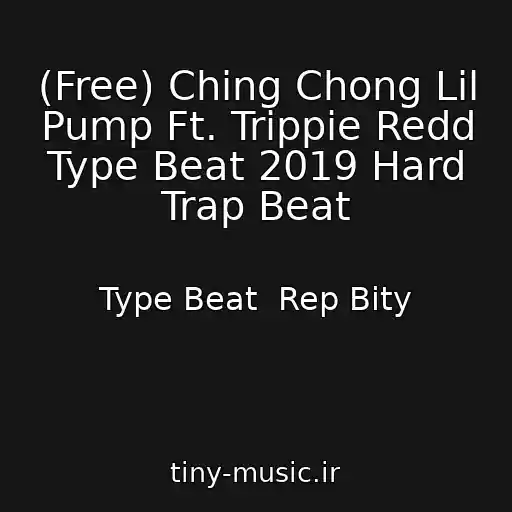 کاور آهنگ (Free) Ching Chong Lil Pump Ft. Trippie Redd Type Beat 2019 Hard Trap Beat از Type Beat  Rep Bity