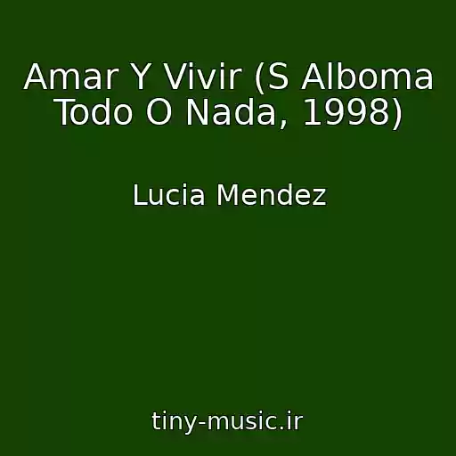 کاور آهنگ Amar Y Vivir (S Alboma Todo O Nada, 1998) از Lucia Mendez