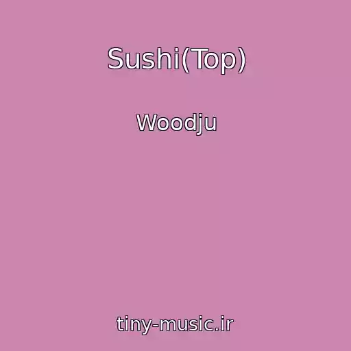 کاور آهنگ Sushi(Top) از Woodju
