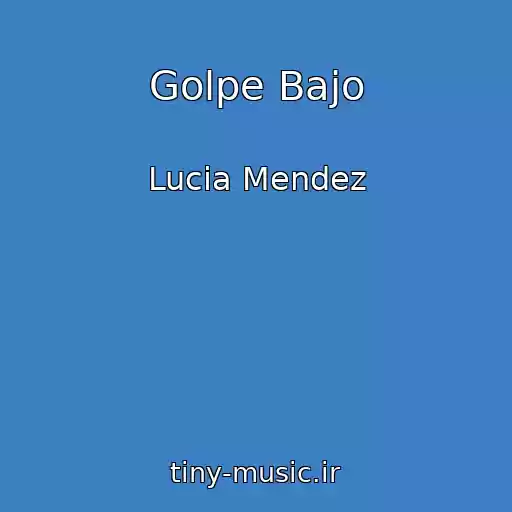 کاور آهنگ Golpe Bajo از Lucia Mendez
