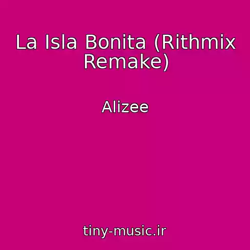 کاور آهنگ La Isla Bonita (Rithmix Remake) از Alizee