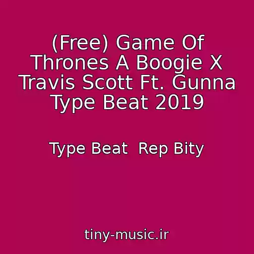 کاور آهنگ (Free) Game Of Thrones A Boogie X Travis Scott Ft. Gunna Type Beat 2019 از Type Beat  Rep Bity