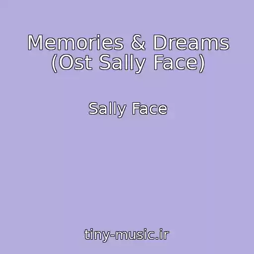کاور آهنگ Memories & Dreams (Ost Sally Face) از Sally Face
