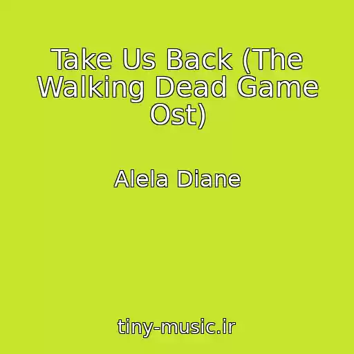کاور آهنگ Take Us Back (The Walking Dead Game Ost) از Alela Diane
