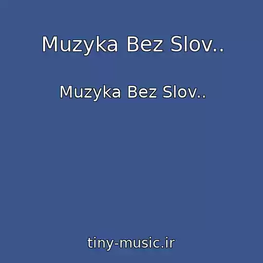 کاور آهنگ Muzyka Bez Slov.. از Muzyka Bez Slov..