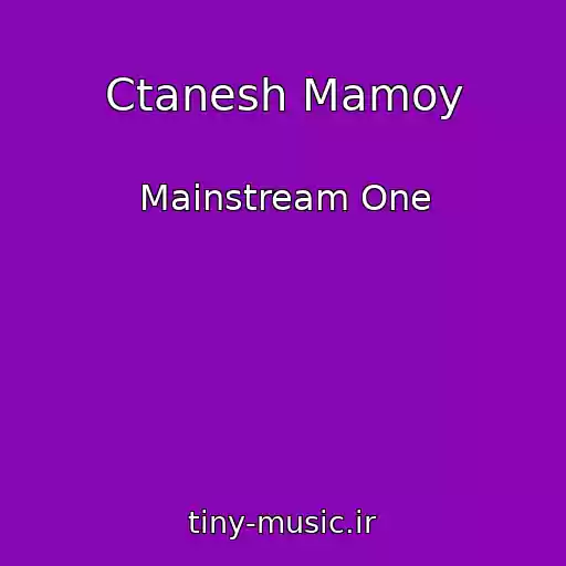 کاور آهنگ Ctanesh Mamoy از Mainstream One