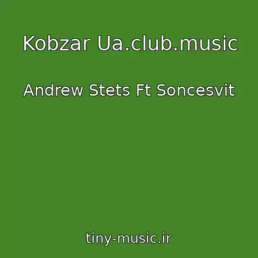 کاور آهنگ Kobzar Ua.club.music از Andrew Stets Ft Soncesvit