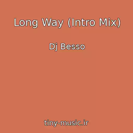 کاور آهنگ Long Way (Intro Mix) از Dj Besso