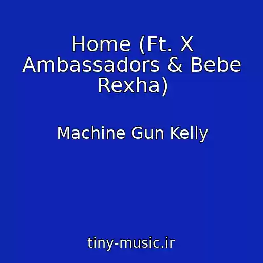 کاور آهنگ Home (Ft. X Ambassadors & Bebe Rexha) از Machine Gun Kelly