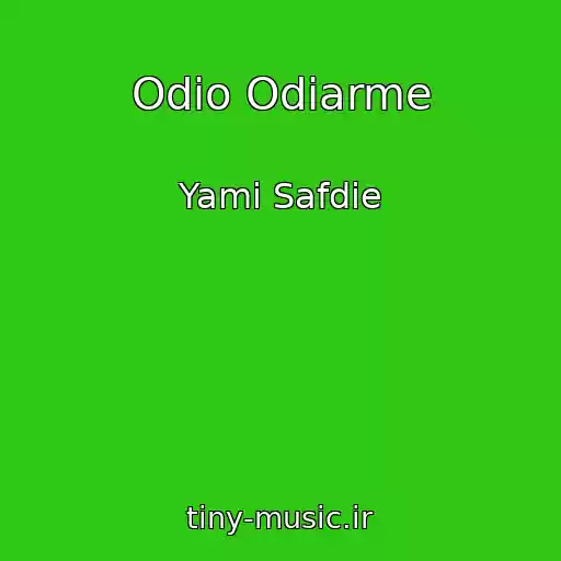 کاور آهنگ Odio Odiarme از Yami Safdie