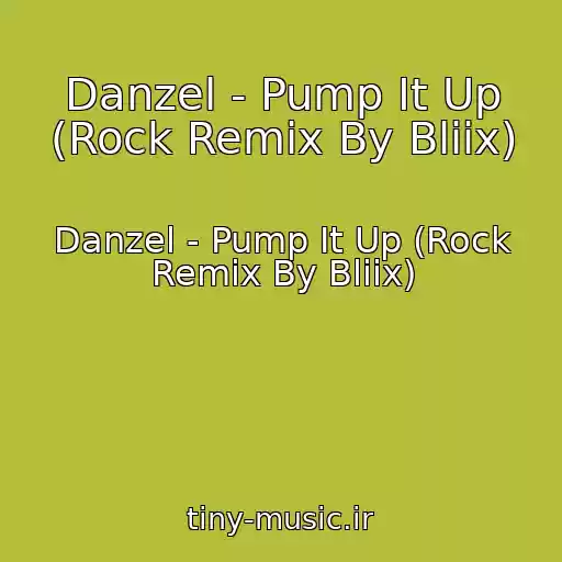 کاور آهنگ Danzel - Pump It Up (Rock Remix By Bliix) از Danzel - Pump It Up (Rock Remix By Bliix)