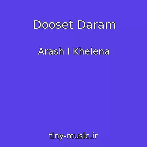 کاور آهنگ Dooset Daram از Arash I Khelena