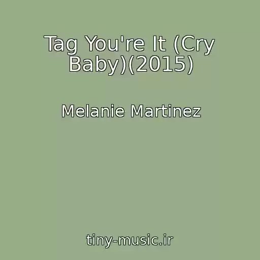 کاور آهنگ Tag You're It (Cry Baby)(2015) از Melanie Martinez