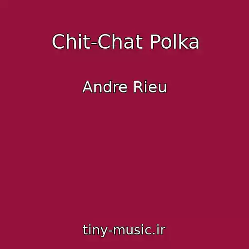 کاور آهنگ Chit-Chat Polka از Andre Rieu