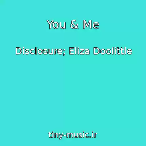 کاور آهنگ You & Me از Disclosure; Eliza Doolittle