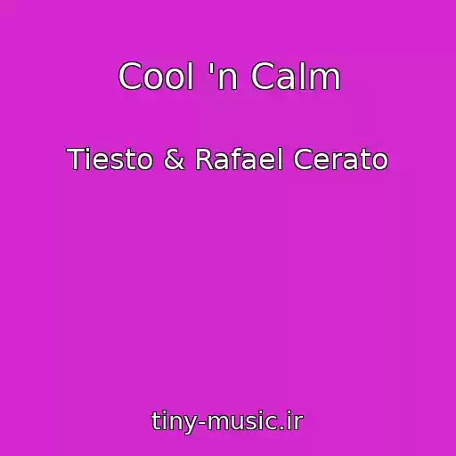 کاور آهنگ Cool 'n Calm از Tiesto & Rafael Cerato