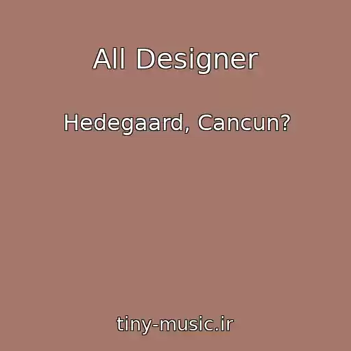 کاور آهنگ All Designer از Hedegaard, Cancun?