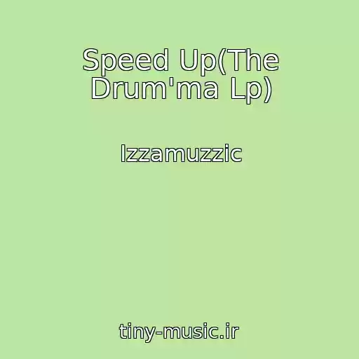 کاور آهنگ Speed Up(The Drum'ma Lp) از Izzamuzzic