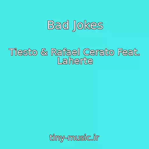 کاور آهنگ Bad Jokes از Tiesto & Rafael Cerato Feat. Laherte