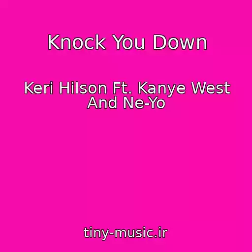کاور آهنگ Knock You Down از Keri Hilson Ft. Kanye West And Ne-Yo