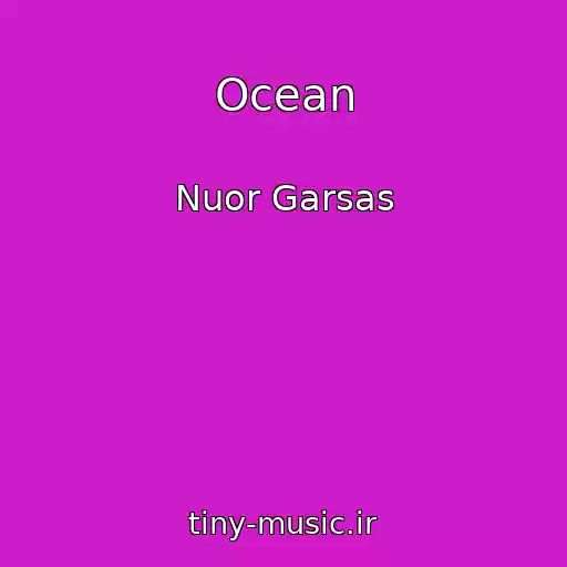 کاور آهنگ Ocean از Nuor Garsas