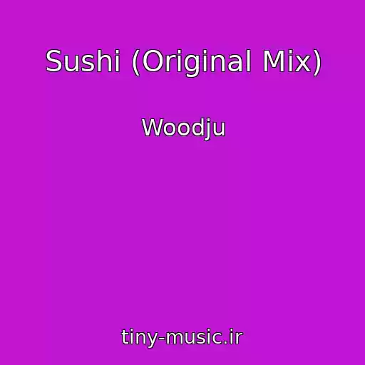 کاور آهنگ Sushi (Original Mix) از Woodju