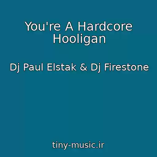 کاور آهنگ You're A Hardcore Hooligan از Dj Paul Elstak & Dj Firestone