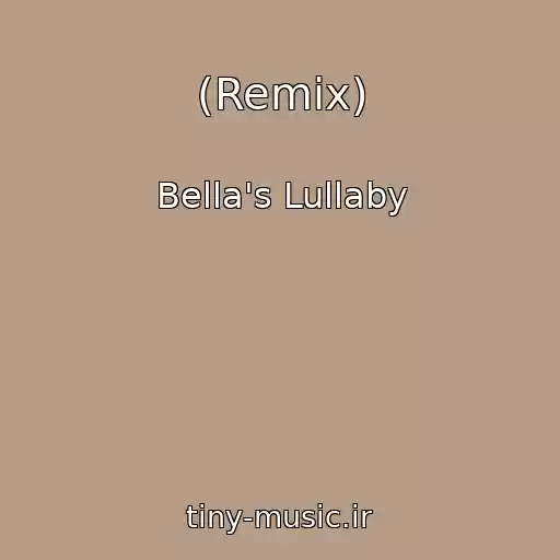 کاور آهنگ (Remix) از Bella's Lullaby