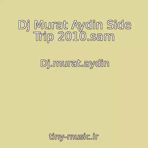 کاور آهنگ Dj Murat Aydin Side Trip 2010.sam از Dj.murat.aydin