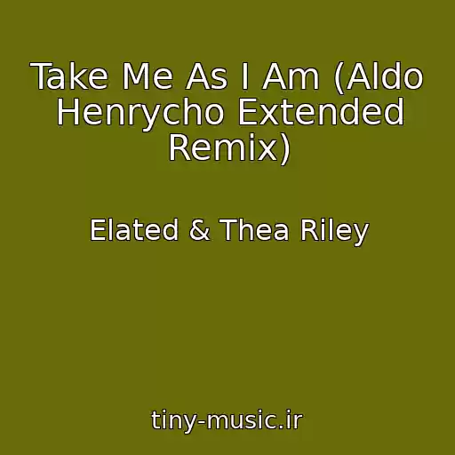 کاور آهنگ Take Me As I Am (Aldo Henrycho Extended Remix) از Elated & Thea Riley