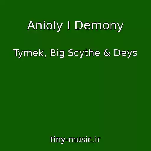 کاور آهنگ Anioly I Demony از Tymek, Big Scythe & Deys