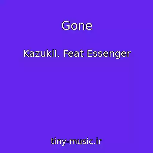 کاور آهنگ Gone از Kazukii. Feat Essenger