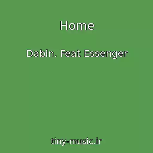 کاور آهنگ Home از Dabin. Feat Essenger