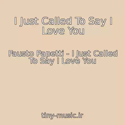کاور آهنگ I Just Called To Say I Love You از Fausto Papetti - I Just Called To Say I Love You